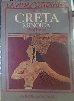 La Vida Cotidiana En La Creta Minoica | 52236 | Faure, Paul