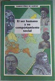 El Ser Humano Y Su Comportamiento Social | 41651 | Pérez De Albéniz, Gabino