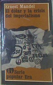 El Dólar Y La Crisis Del Imperialismo | 52349 | Mandel, Ernest