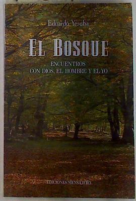 El bosque: encuentros con Dios, el hombre y el yo | 129324 | Yesuha, Eduardo