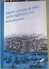 España y el norte de África en los siglos XVI y XVII | 163120 | Alonso Acero, Beatriz (1969-)