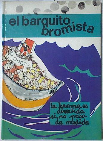 El Barquito bromista ( La broma es divertida si no de medida ) | 128113 | Ollé, M. Àngels/María Luisa Jover ( ilustradora)