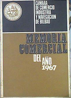 Cámara De Comercio Industria Y Navegación De Bilbao Memoria Comercial Del Año 1967 | 42796 | --