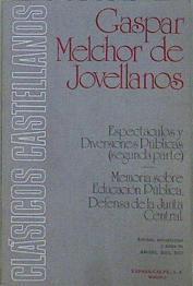 Espectáculos y diversiones públicas (segunda parte) Memoria sobre la Educación pública, Defensa de l | 152110 | Jovellanos, Gaspar Melchor de