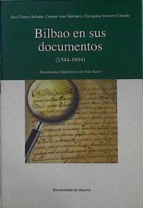 Bilbao en sus documentos (1544-1694) Documentos lingüísticos del País Vasco . | 142449 | Sesmero Cutanda, Enriqueta/Isasi Martínez, Carmen/Gómez Seibane, Sara