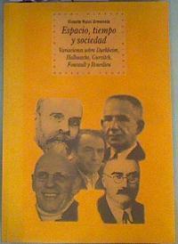 Espacio, Tiempo y Sociedad : Variaciones sobre Durkheim, Halbwachs, Guruitch, Foucault y Bourdieu | 161460 | Huici Urmeneta, Vicente