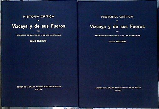 Historia crítica de Vizcaya y de sus Fueros  2 Tomos | 143969 | Gregorio de Balparda y de las Herrerias/Prólogo de Javier de Ybarra y Bergé. .