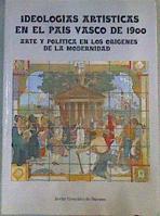 Ideologías Artísticas En El País Vasco De 1900 Arte Y Politica En Los Origenes De La | 58195 | Gonzalez De Durana Javier