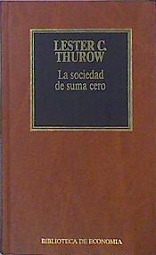 La Sociedad De Suma Cero | 49345 | Thurow Lester C.