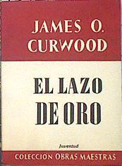 El lazo de oro | 139857 | James O. Curwood