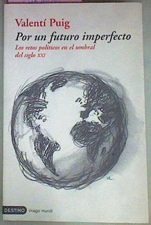 Por Un Futuro Imperfecto Los Retos Polítcos En El Umbral Del Siglo XXI | 56014 | Puig Valentí