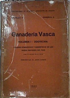 GANADERÍA VASCA. Vol. I - Zootecnia. Estudio etnológico y biométrico de las razas mayores del país | 144100 | Arciniega , A/Ferreras , G/Prólogo del Dr. Justo Gárate.