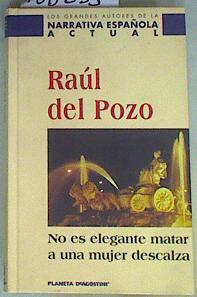 No es elegante matar a una mujer descalza | 158233 | Pozo, Raúl del