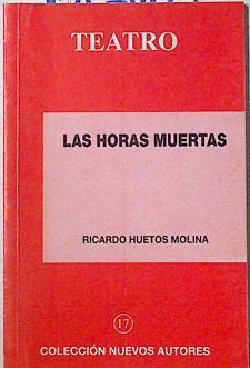 Las horas muertas | 125740 | Huetos Molina, Ricardo