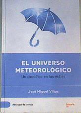 El universo meteorológico : un científico en las nubes | 163959 | José Miguel Viñas