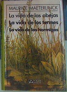 La vida de las abejas. La vida de los termes. La vida de las hormigas. | 156184 | Maeterlinck, Maurice