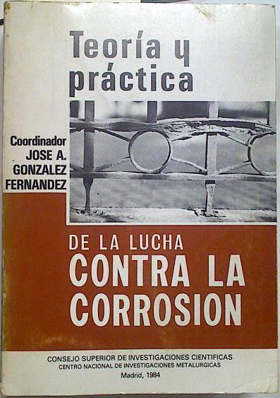 Teoría y práctica de la lucha contra la corrosión | 88640 | González Fernández, José A