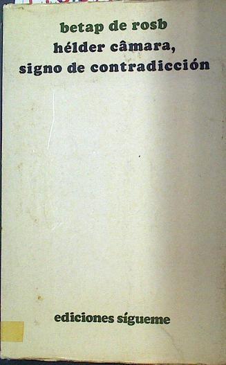 Hélder Cámara, signo de contradicción | 118384 | Tapia de Renedo, Benito (Bepap de Rosb)