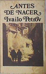 Antes de nacer | 139202 | ( Seudónimo de Prodan Petrov Kiuchukov ), Ivailo Petrov