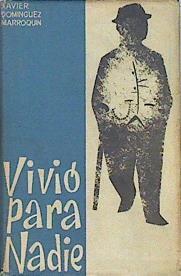 Vivió para nadie | 72659 | Domínguez Marroquin, Xavier