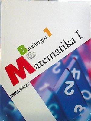 Matematika, 1 Bachillerato (País Vasco) | 140706 | Colera Jiménez, José/R Garcia, M J Oliveira