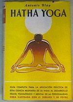 Fundamento y técnica del Hatha Yoga Guía completa para la aplicación de esta ciencia milenaria de l | 73805 | Blay Fontcuberta, Antonio