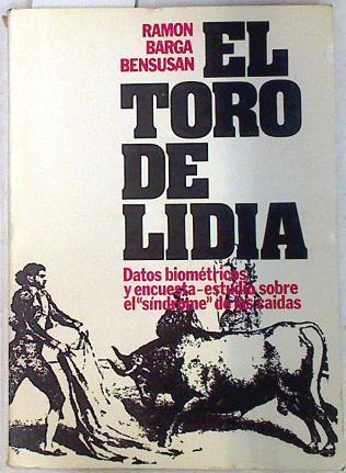 El Toro de lidia l. Datos biométricos y encuesta-estudio sobre el sindrome de las caidas | 71760 | Barga Bensusan, Ramón