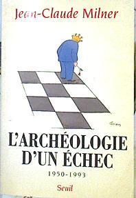 L'archéologie d'un échec 1950-1993 | 140872 | Jean-Claude Milner