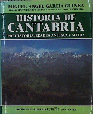 Historia de Cantabria. Prehistoria. Edades antigua y media | 146416 | García Guinea, Miguel Ángel/RINCÓN, Regino/VAN DEN EYNDE Eduardo/VEGA, J. Raúl/DíEZ, Carmen/EYNDE, Eduardo/ VEGA, J. Raúl/ DíEZ, Carmen