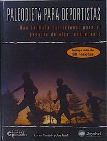 Paleodieta para deportistas: Una fórmula nutricional para el deporte de alto rendimiento | 153096 | Loren Cordain/Joe Friel