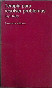 Terapia para resolver problemas. Nuevas estrategias para una terapia familiar eficaz. | 144366 | Jay Haley