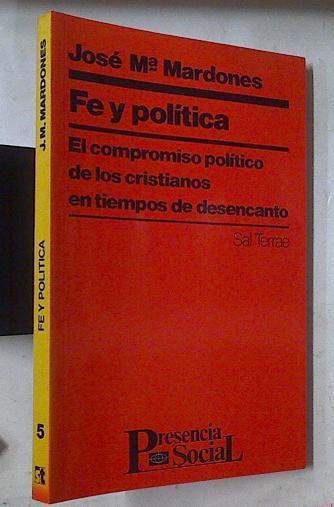 Fe y política El compromiso politico de los cristianos en tiempos del desencanto | 77644 | Mardones, José María