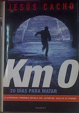 Kilometro cero (Km 0 ) 20 Días Para Matar | 52526 | Cacho Jesús