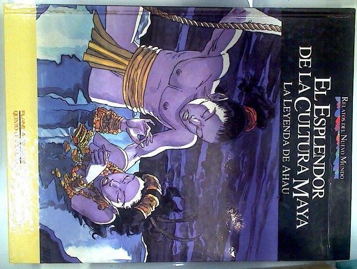 El Esplendor De La Cultura Maya La Leyenda De Ahau | 63468 | Navarro Antonio ( Guionista)/Antonio Navarro ( Dibujante)