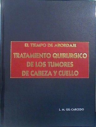 Tiempo de abordaje: tratamiento quirúrgico de los tumores de cabeza y cuello | 138506 | Gil-Garcedo García, Luis María