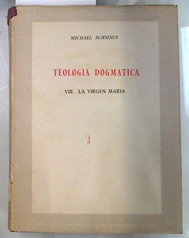 Teología dogmática . Tomo VIII La Virgen Maria | 134544 | Michael Schmaus