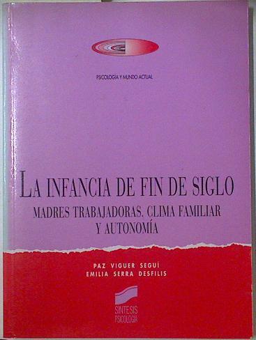 La infancia de fin de siglo: madres trabajadoras, clima familiar y autonomía | 128608 | Serra Desfilis, Emilia/Viguer Seguí, Paz