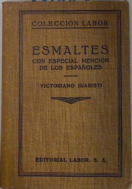 Esmaltes con especial mención a los españoles | 130442 | Victoriano Juaristi