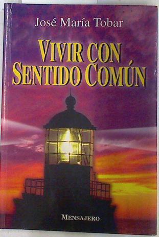 Vivir con sentido comun | 74533 | Tobar, Jose Maria