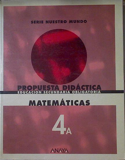 Matemáticas 4A, ESO. Propuesta didáctica ( Libro del Profesor) | 122785 | Colera Jiménez, José/J. Emilio García/Ignacio Gaztelu/Mº José Oliveira