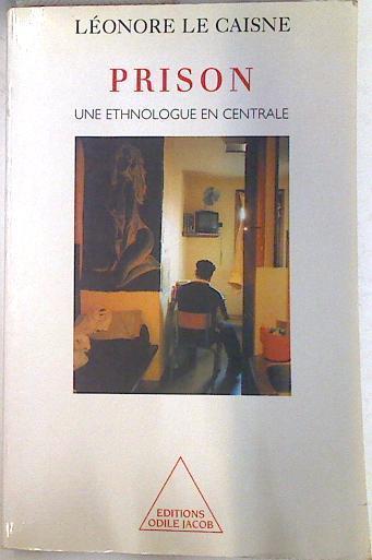 Prison Une ethnologue en centrale | 74293 | Le Caisne, Léonore