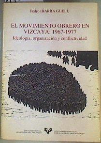 El movimiento obrero en Vizcaya (1967-1977): ideología, organización y conflitividad | 116868 | Ibarra Güell, Pedro/Manuel Tuñon de Lara ( Prologo)