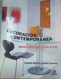 Decoración contemporánea: nuevos estilos para la vida de hoy | 164967 | Martín, Inés/Wilhide, Elizabeth/Copestick, Joanna