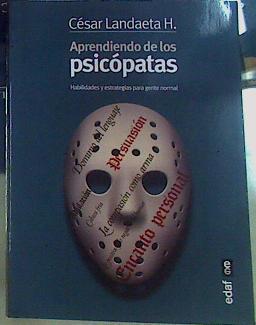 Aprendiendo de Los Psicopatas. Habilidades y estrategias para la gente normal | 156172 | Cesar Landaeta Hurtado,