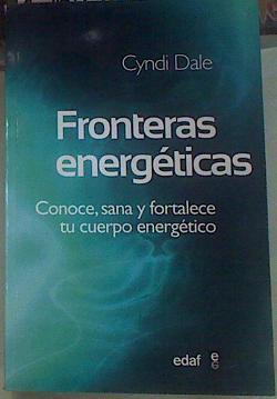 Fronteras energéticas : conoce, sana y fortalece tu cuerpo energético | 156058 | Dale, Cyndi