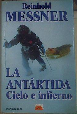 La Antártida cielo o infierno | 154511 | Messner, Reinhold