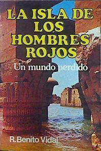 La Isla De Los Hombres Rojos. Un mundo perdido | 44921 | Benito Vidal R.