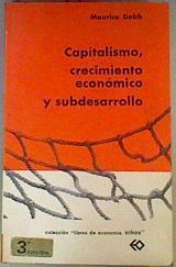 Capitalismo, Crecimiento Económico y Subdesarrollo  Nº 3 | 161446 | Maurice Dobb