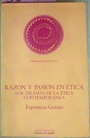 Razón Y Pasión En Ética Los Dilemas De La Ética Contemporanea | 55145 | Grisán Esperanza