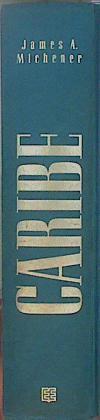 Caribe. La secular pugna de los europeos por las riquezas del nuevo mundo | 121913 | Michener, James A.